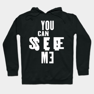 You can see Me Hoodie